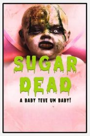 Sugar Dead – A Baby teve um Baby!