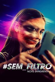 #Sem_Filtro – Noite Sangrenta